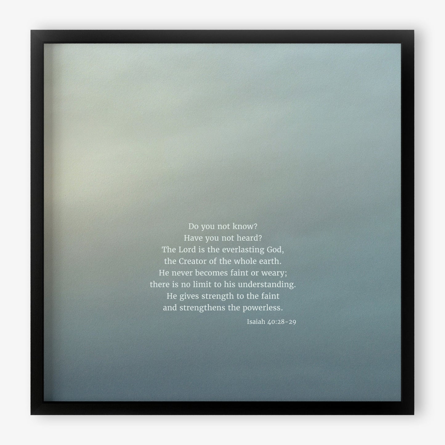 Heaven & Nature Co. Isaiah 40:28-29 CSB 10x10 fine art scripture print shown in a black frame