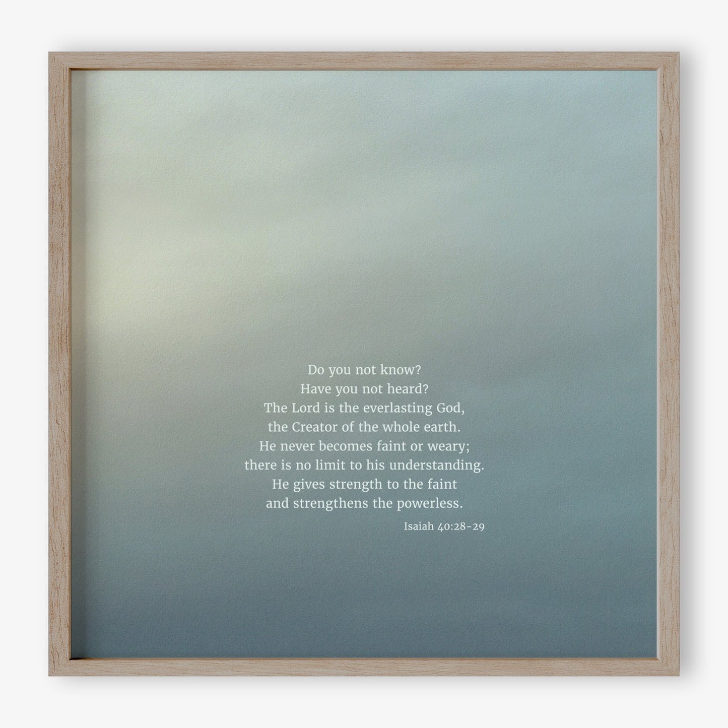 Heaven & Nature Co. Isaiah 40:28-29 CSB 10x10 fine art scripture print shown in a wood frame