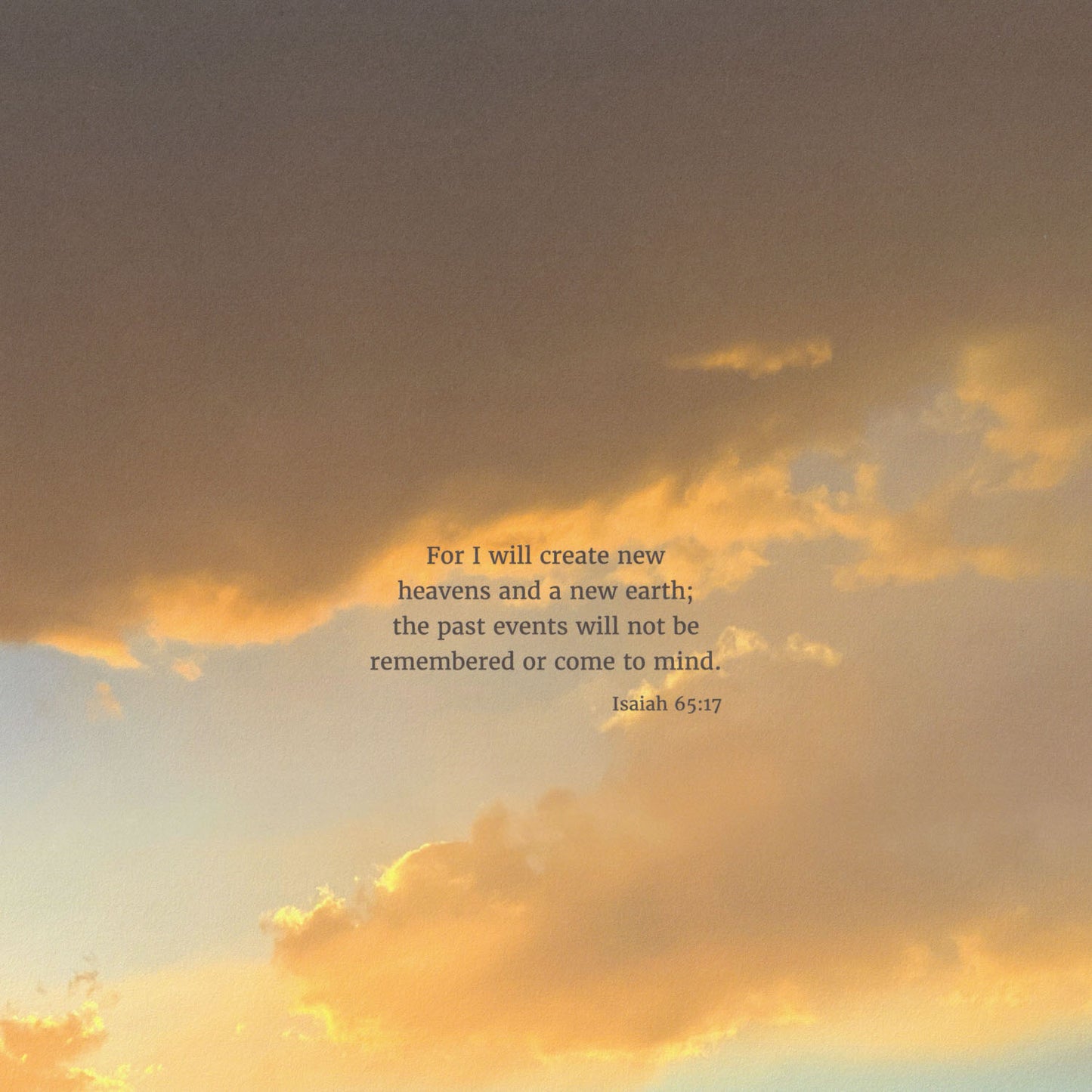 Heaven & Nature Co. Isaiah 65:17 CSB 10x10 scripture art from nature print