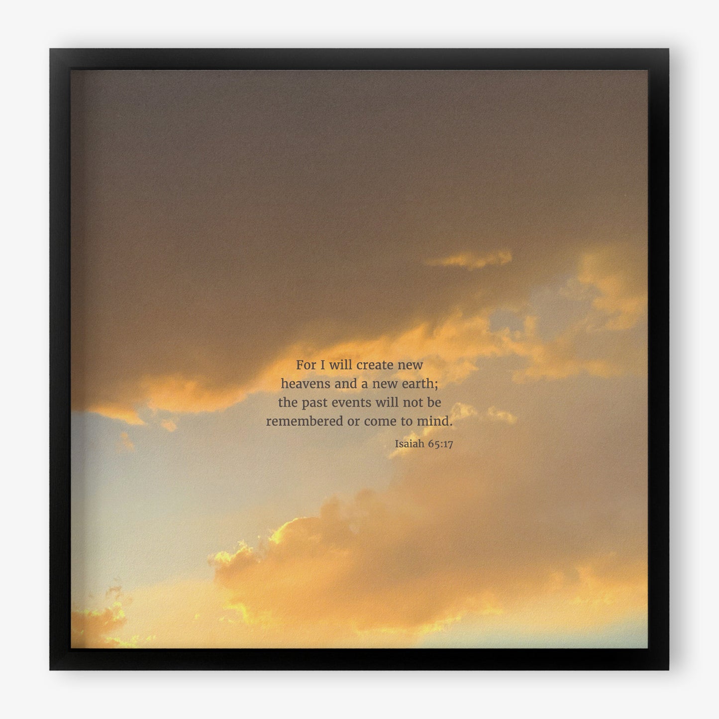 Heaven & Nature Co. Isaiah 65:17 CSB 10x10 scripture art from nature print shown in a black frame