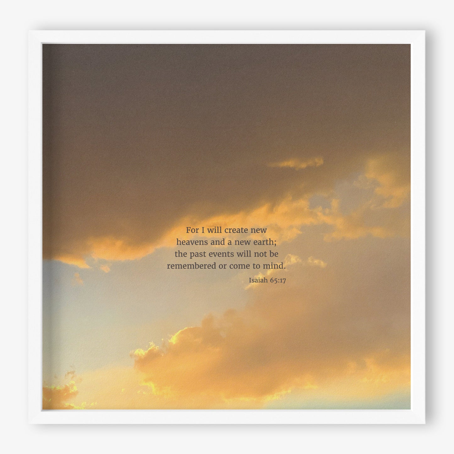 Heaven & Nature Co. Isaiah 65:17 CSB 10x10 scripture art from nature print shown in a white frame