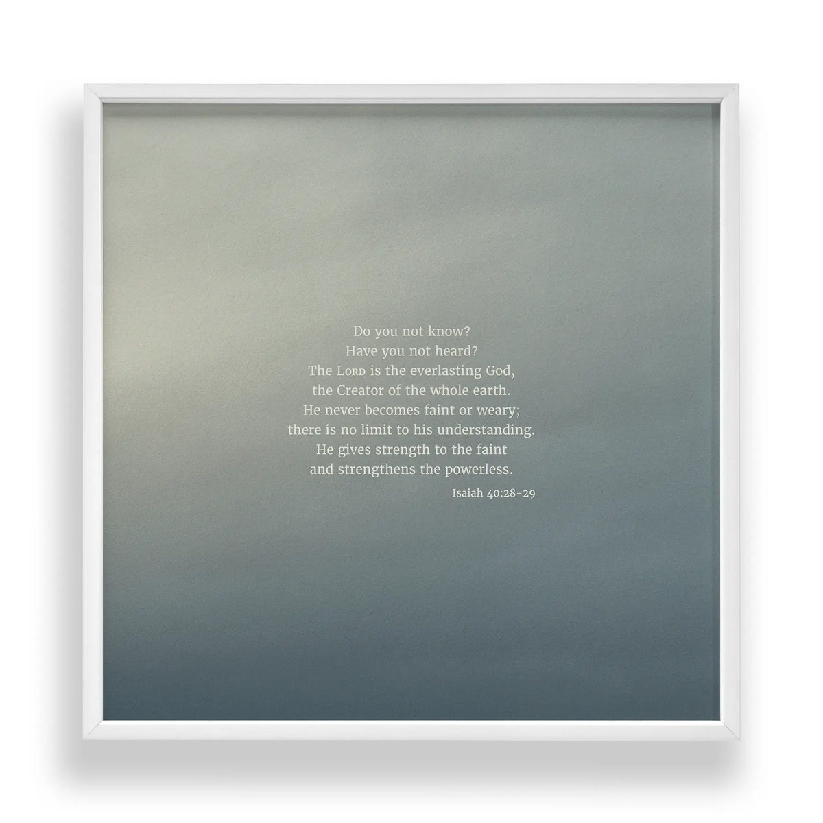 Isaiah 40:28-29 CSB - Heaven & Nature Co. Scripture Print - Standard 10x10 Frame Mockup