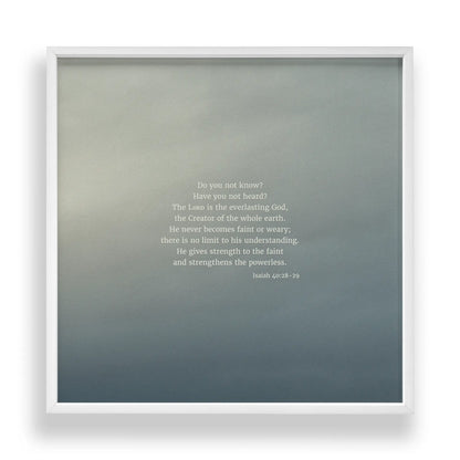 Isaiah 40:28-29 CSB - Heaven & Nature Co. Scripture Print - Standard 10x10 Frame Mockup