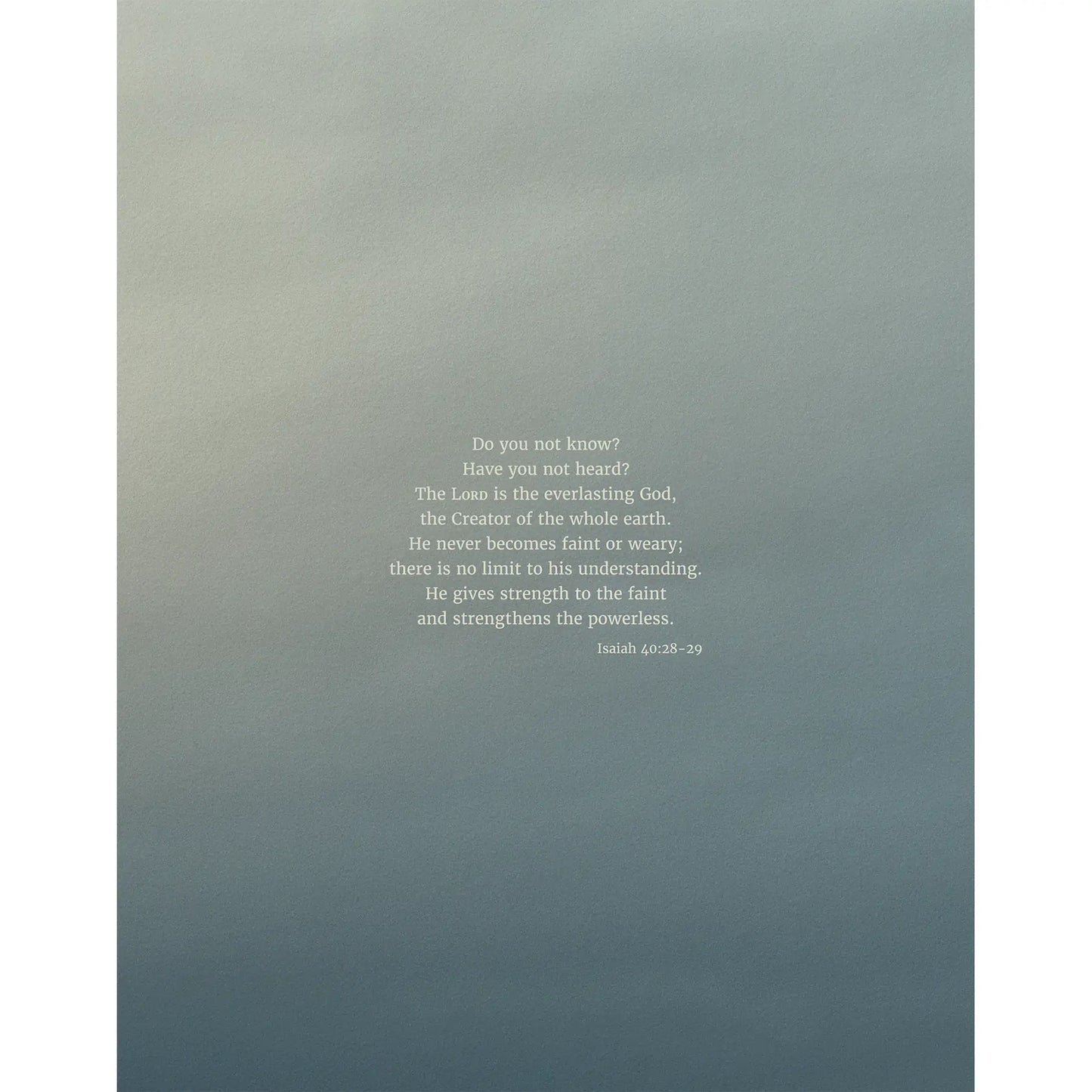Isaiah 40:28-29 CSB - Heaven & Nature Co. Scripture Print - 11x14 No Frame