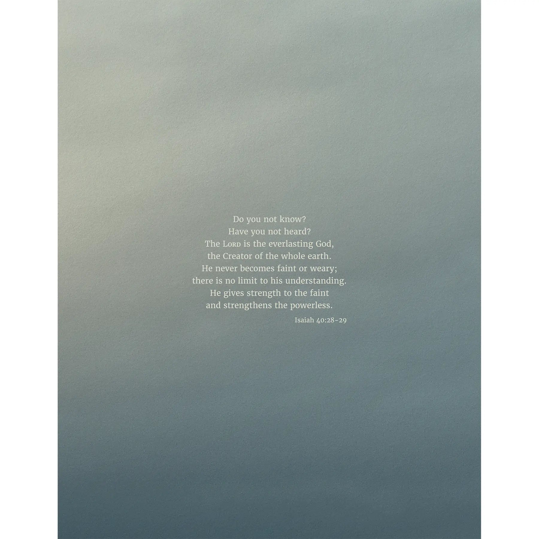 Isaiah 40:28-29 CSB - Heaven & Nature Co. Scripture Print - 11x14 No Frame