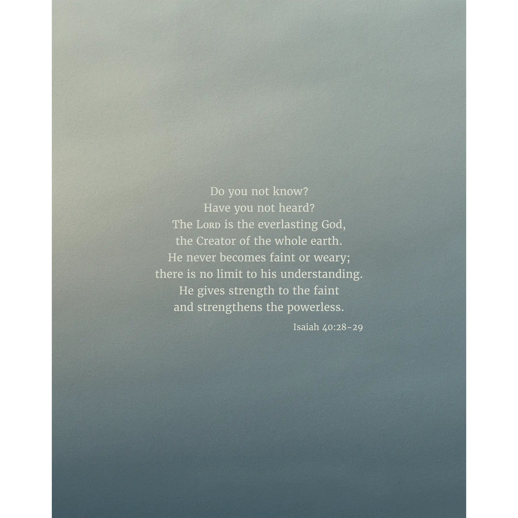 Isaiah 40:28-29 CSB - Heaven & Nature Co. Scripture Print - 8x10 No Frame