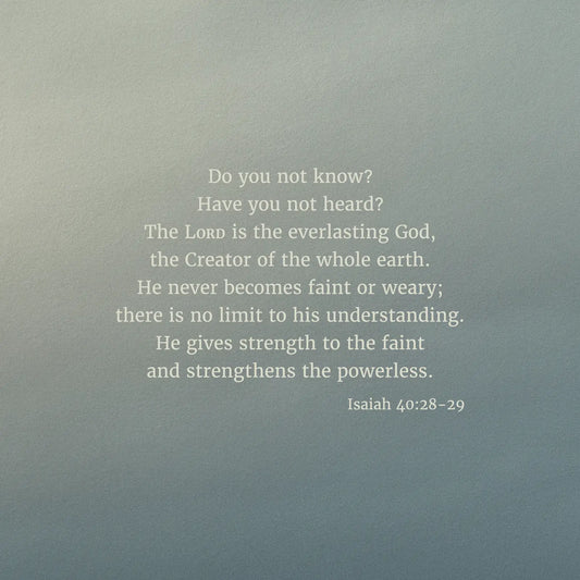 Isaiah 40:28-29 CSB - Heaven & Nature Co. Scripture Print - Close Up