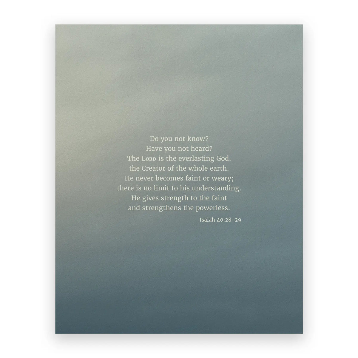 Isaiah 40:28-29 CSB - Heaven & Nature Co. Scripture Print - 8x10 No Frame