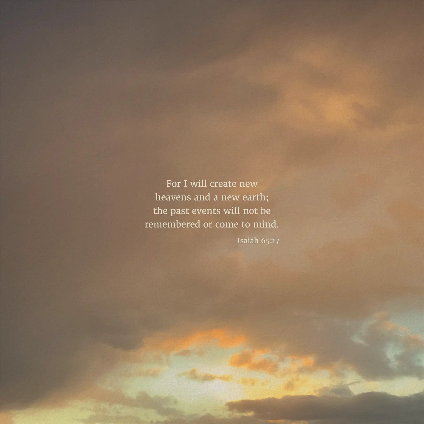 Isaiah 65:17 CSB - Heaven & Nature Co. Scripture Print - 10x10 No Frame