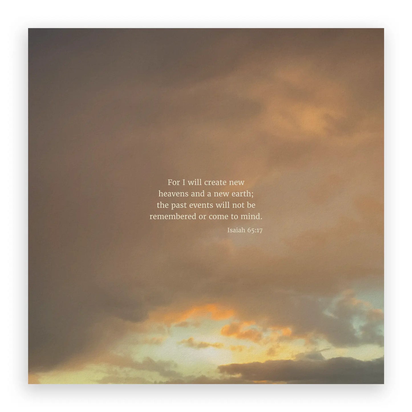Isaiah 65:17 CSB - Heaven & Nature Co. Scripture Print - 10x10 No Frame