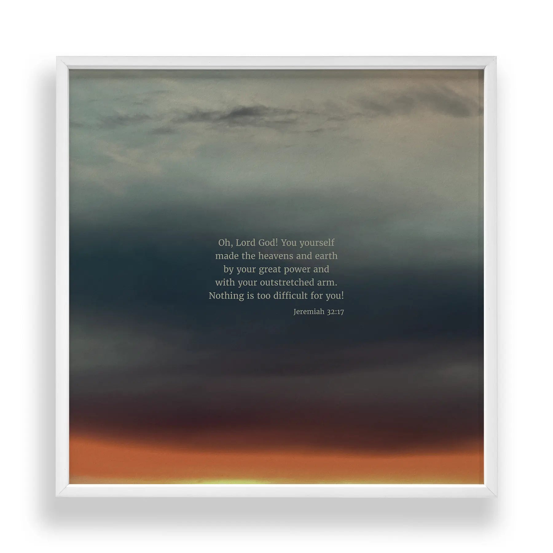 Jeremiah 32:17 CSB - Heaven & Nature Co. Scripture Print - Standard 10x10 Frame Mockup