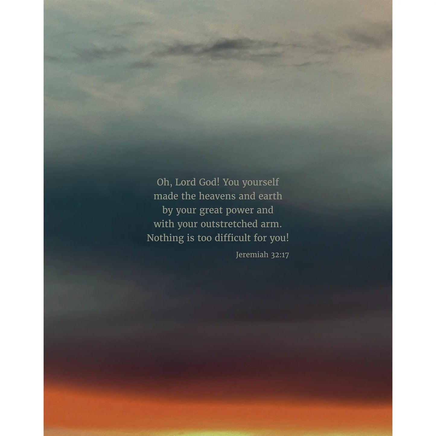 Jeremiah 32:17 CSB - Heaven & Nature Co. Scripture Print - 8x10 No Frame
