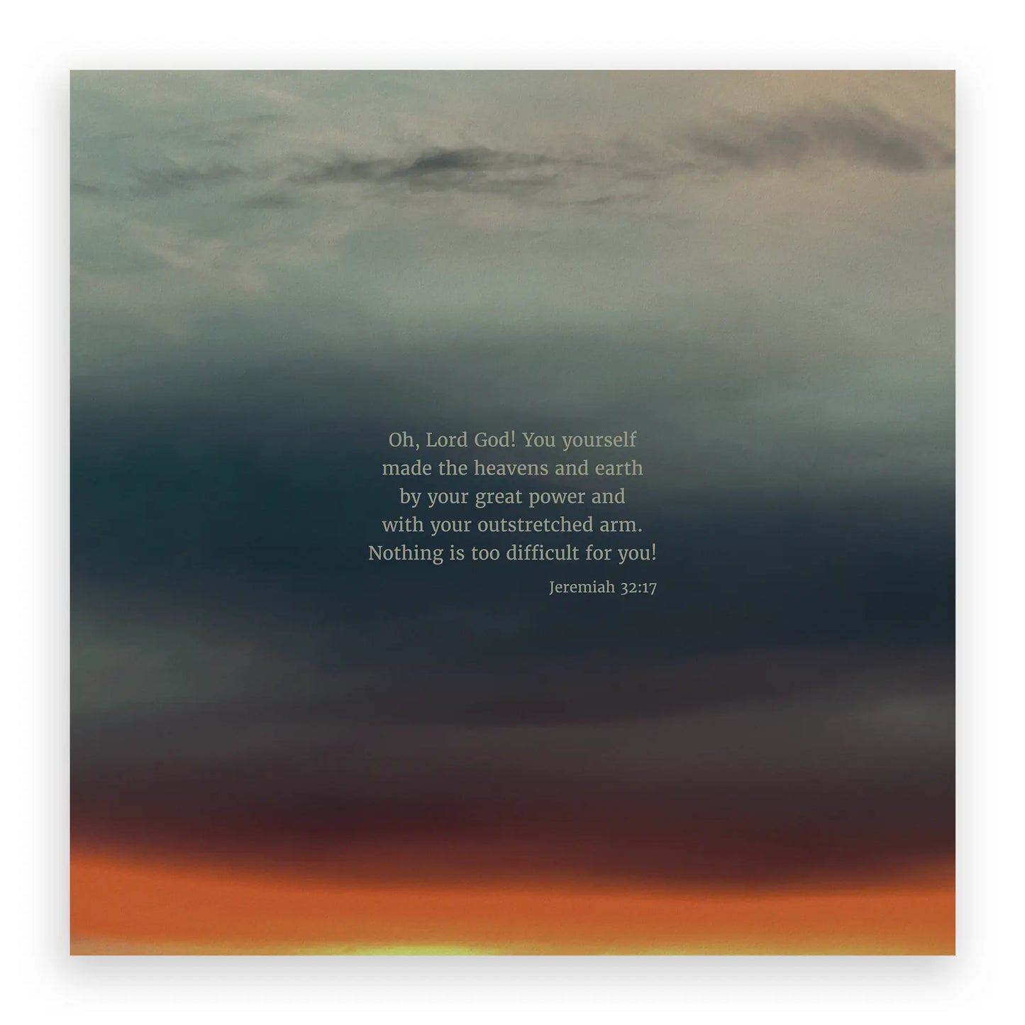 Jeremiah 32:17 CSB - Heaven & Nature Co. Scripture Print - 10x10 No Frame