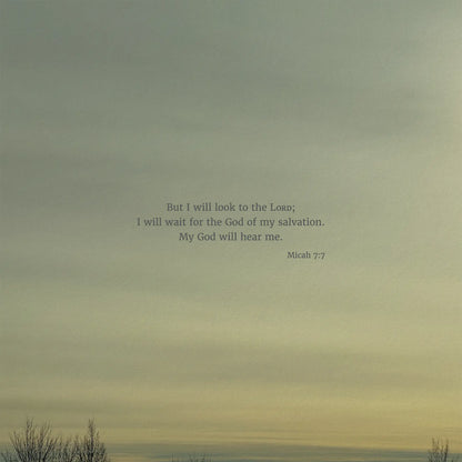 Micah 7:7 CSB - Heaven & Nature Co. Scripture Print - 10x10 No Frame