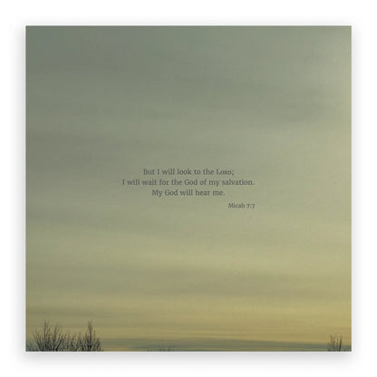Micah 7:7 CSB - Heaven & Nature Co. Scripture Print - 10x10 No Frame