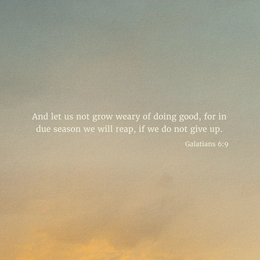 Galatians 6:9 ESV - Heaven & Nature Co. Scripture Print - Close Up