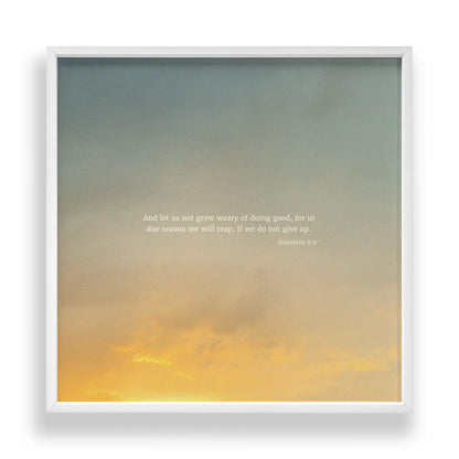 Galatians 6:9 ESV - Heaven & Nature Co. Scripture Print - Standard 10x10 Frame Mockup