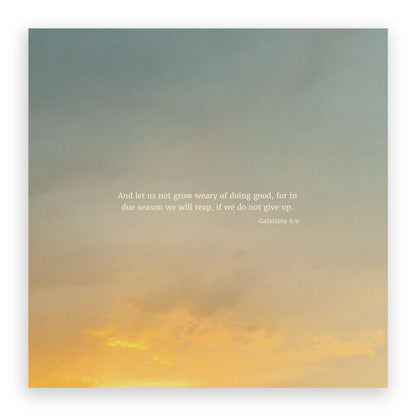 Galatians 6:9 ESV - Heaven & Nature Co. Scripture Print - 10x10 No Frame