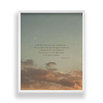 Psalm 16:7-8 CSB - Heaven & Nature Co. Scripture Print - Main Frame Mockup