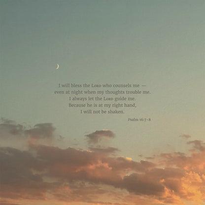Psalm 16:7-8 CSB - Heaven & Nature Co. Scripture Print - 10x10 No Frame