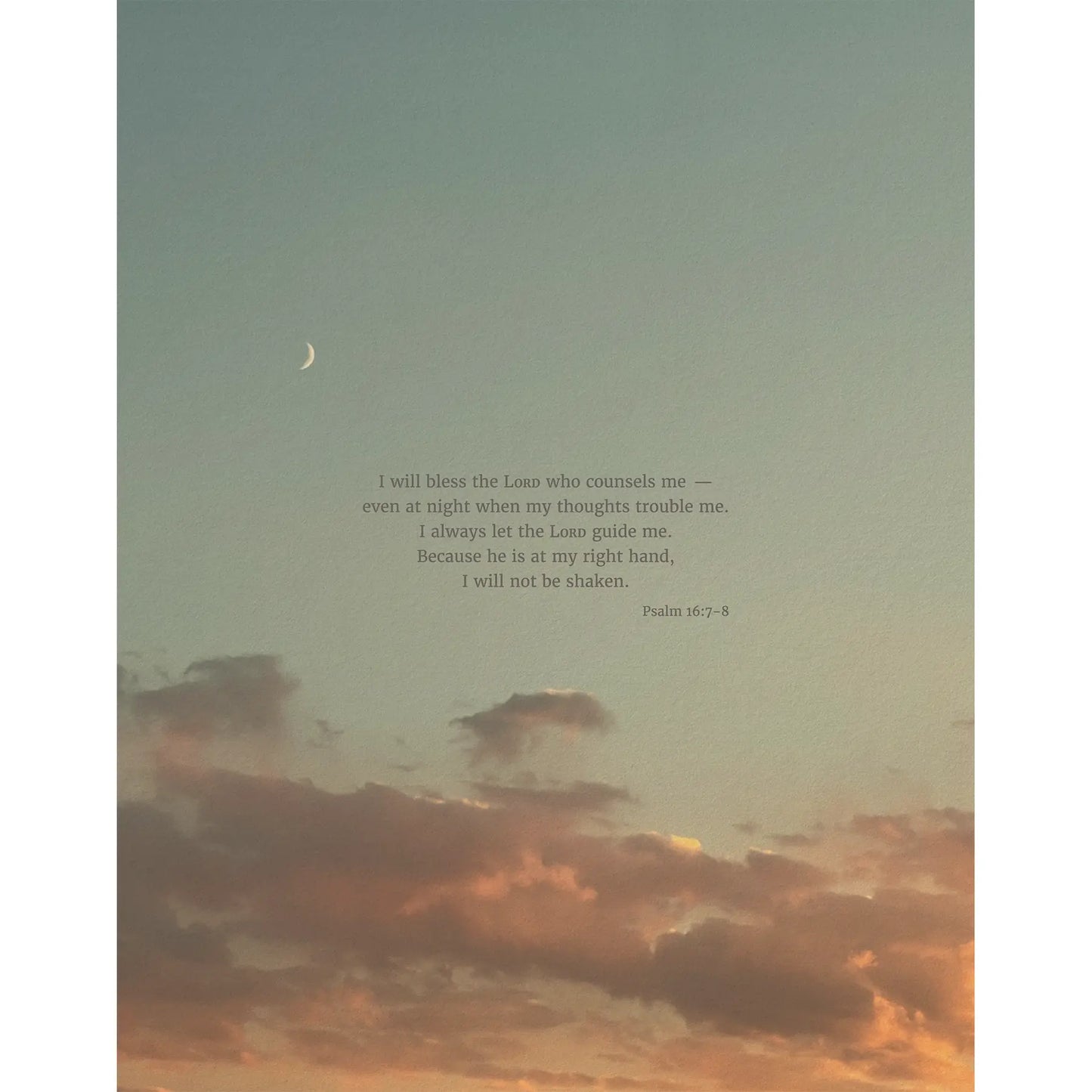 Psalm 16:7-8 CSB - Heaven & Nature Co. Scripture Print - 11x14 No Frame