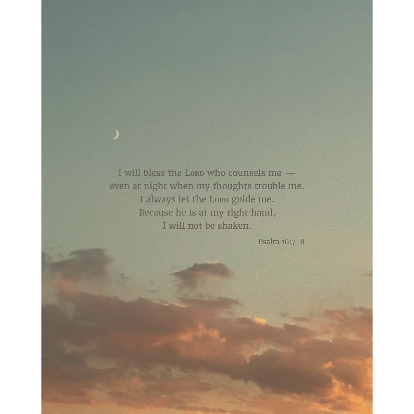 Psalm 16:7-8 CSB - Heaven & Nature Co. Scripture Print - 8x10 No Frame