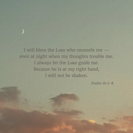 Psalm 16:7-8 CSB - Heaven & Nature Co. Scripture Print - Close Up