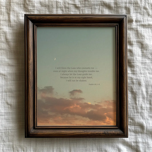 Psalm 16:7-8 CSB - Heaven & Nature Co. Scripture Print - Lifestyle