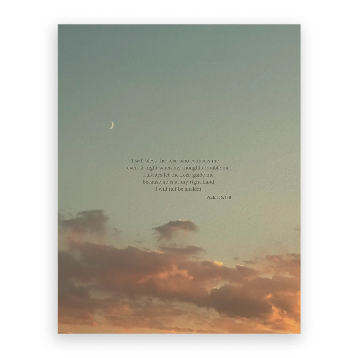Psalm 16:7-8 CSB - Heaven & Nature Co. Scripture Print - 11x14 No Frame