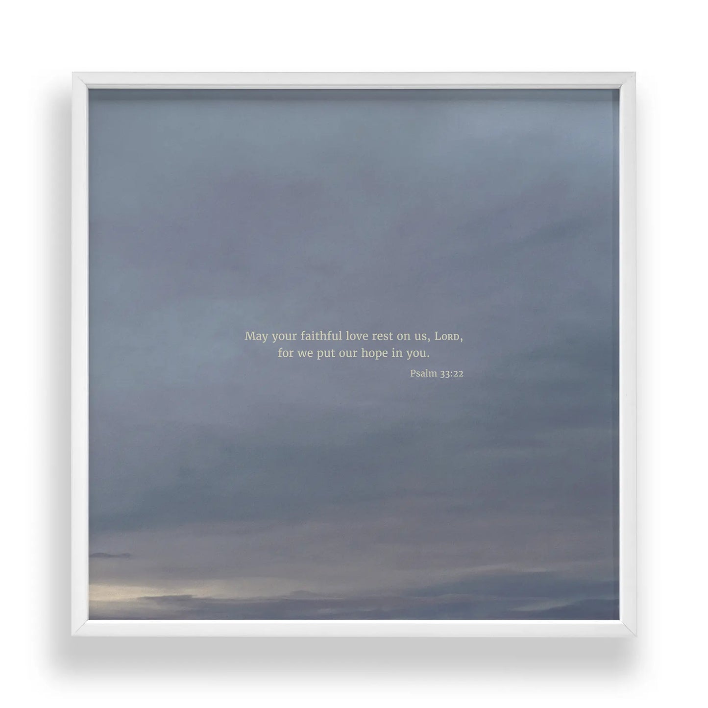 Psalm 33:22 CSB - Heaven & Nature Co. Scripture Print - Standard 10x10 Frame Mockup