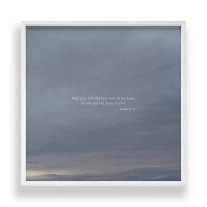 Psalm 33:22 CSB - Heaven & Nature Co. Scripture Print - Standard 10x10 Frame Mockup