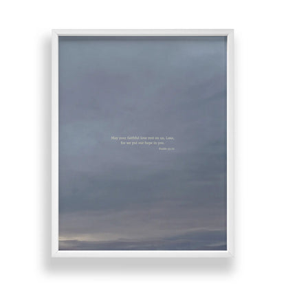Psalm 33:22 CSB - Heaven & Nature Co. Scripture Print - Standard 11x14 Frame Mockup