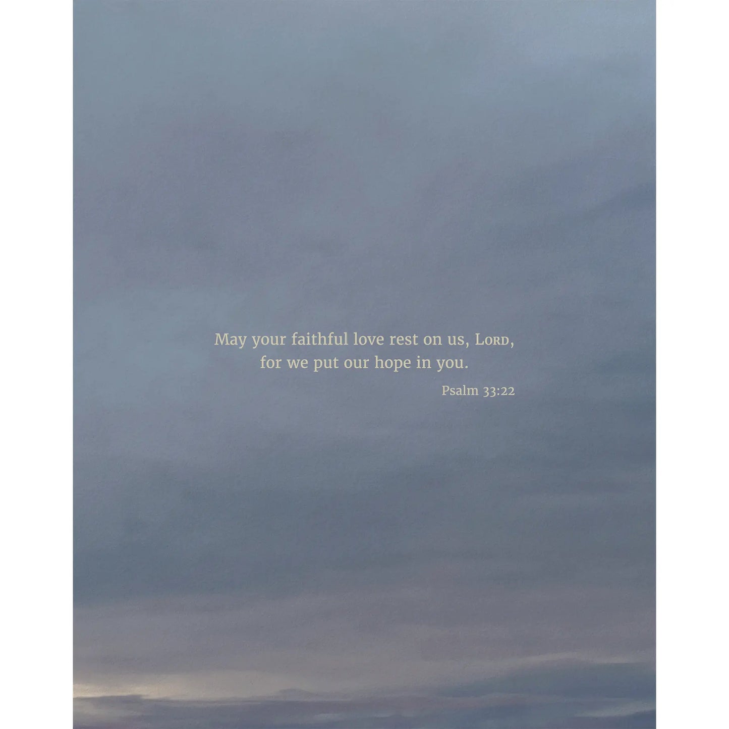 Psalm 33:22 CSB - Heaven & Nature Co. Scripture Print - 8x10 No Frame