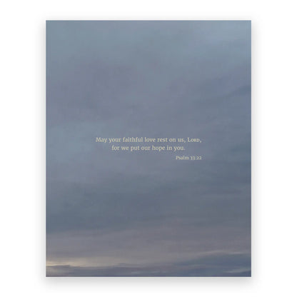 Psalm 33:22 CSB - Heaven & Nature Co. Scripture Print - 8x10 No Frame