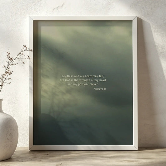 Psalm 73:26 ESV - Heaven & Nature Co. Scripture Print - Lifestyle