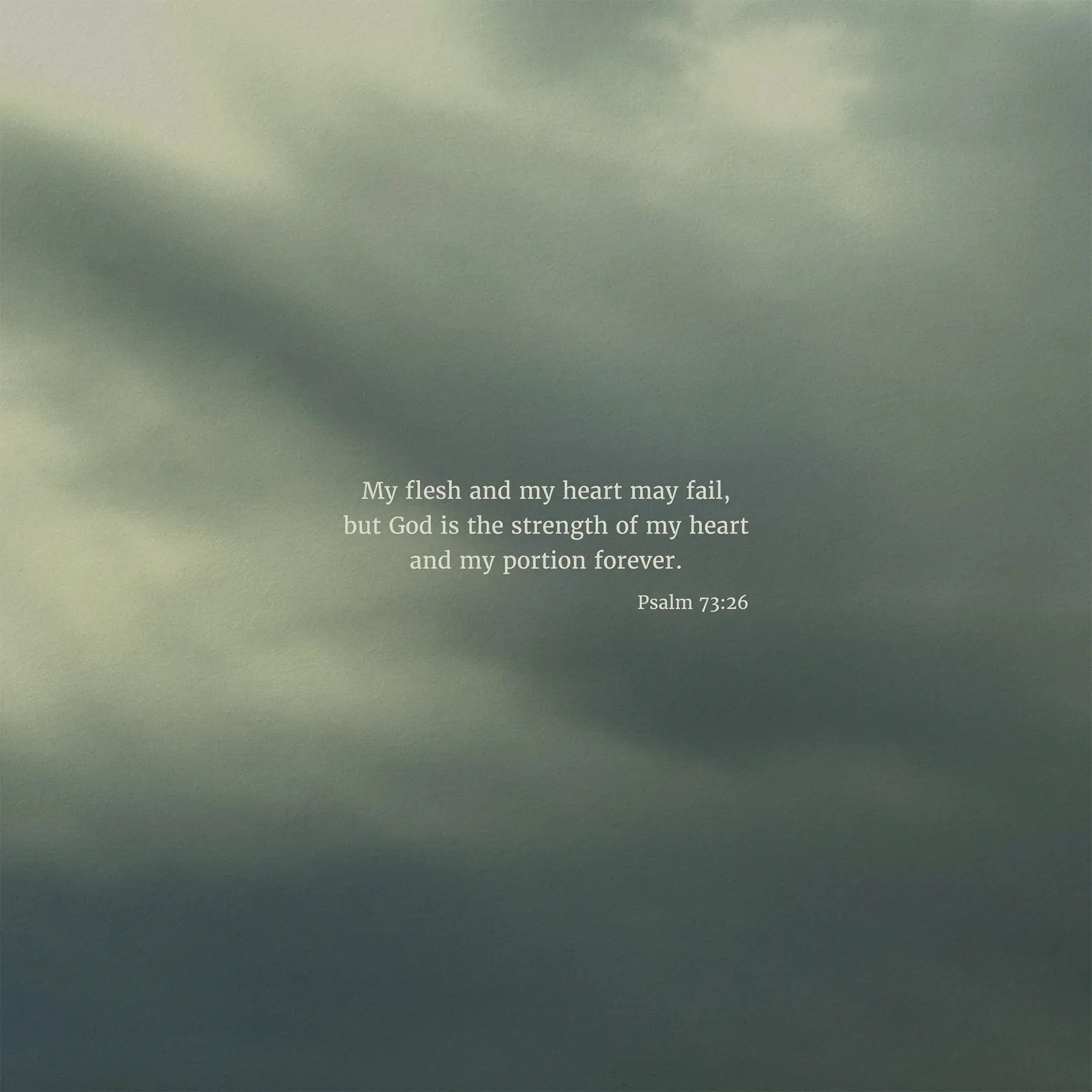Psalm 73:26 ESV - Heaven & Nature Co. Scripture Print - 10x10 No Frame