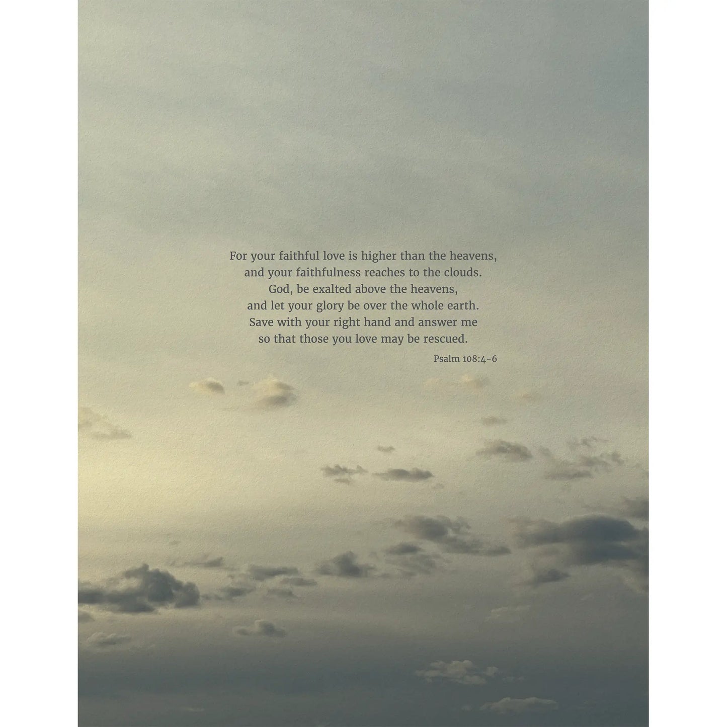 Psalm 108:4-6 CSB - Heaven & Nature Co. Scripture Print - 11x14 No Frame