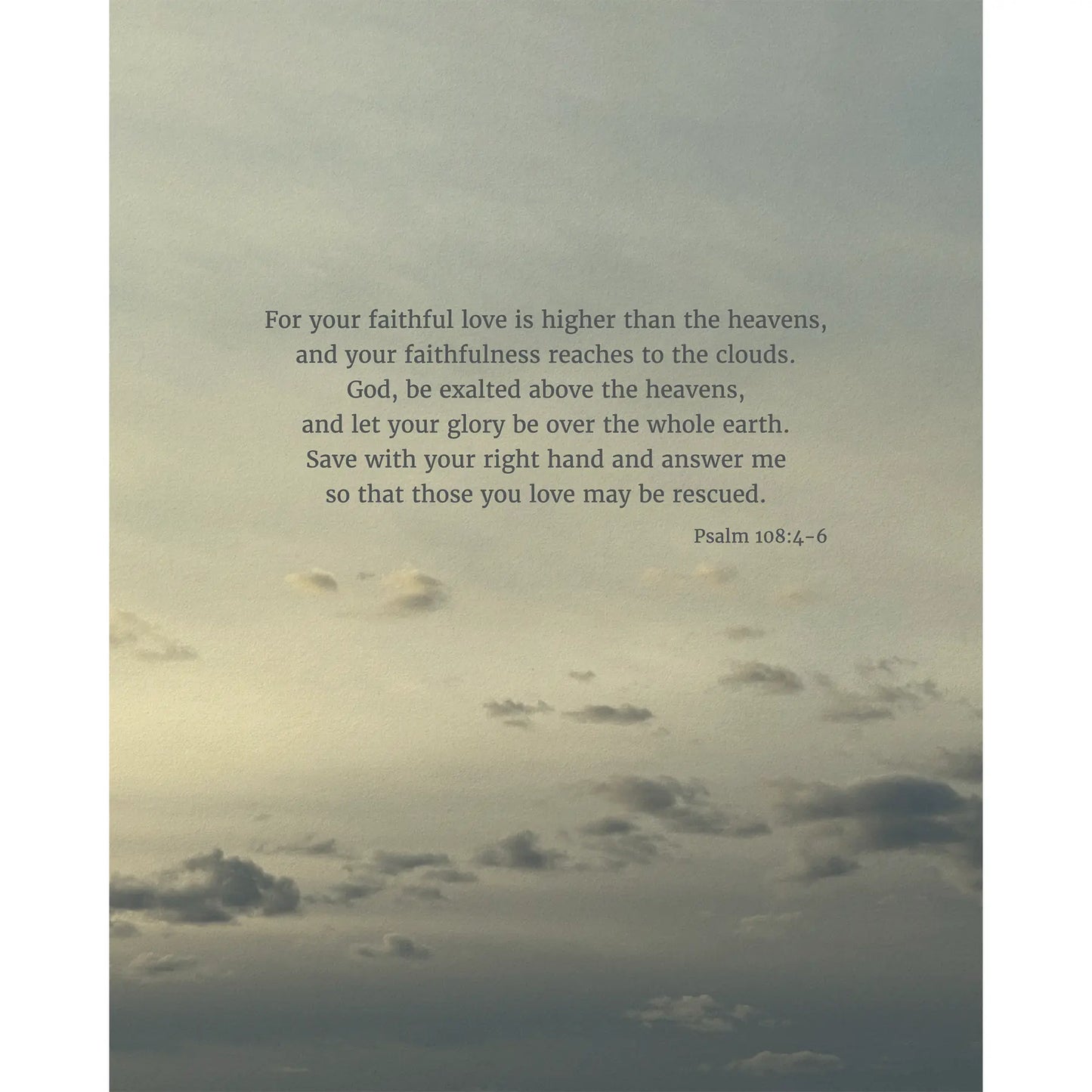 Psalm 108:4-6 CSB - Heaven & Nature Co. Scripture Print - 8x10 No Frame