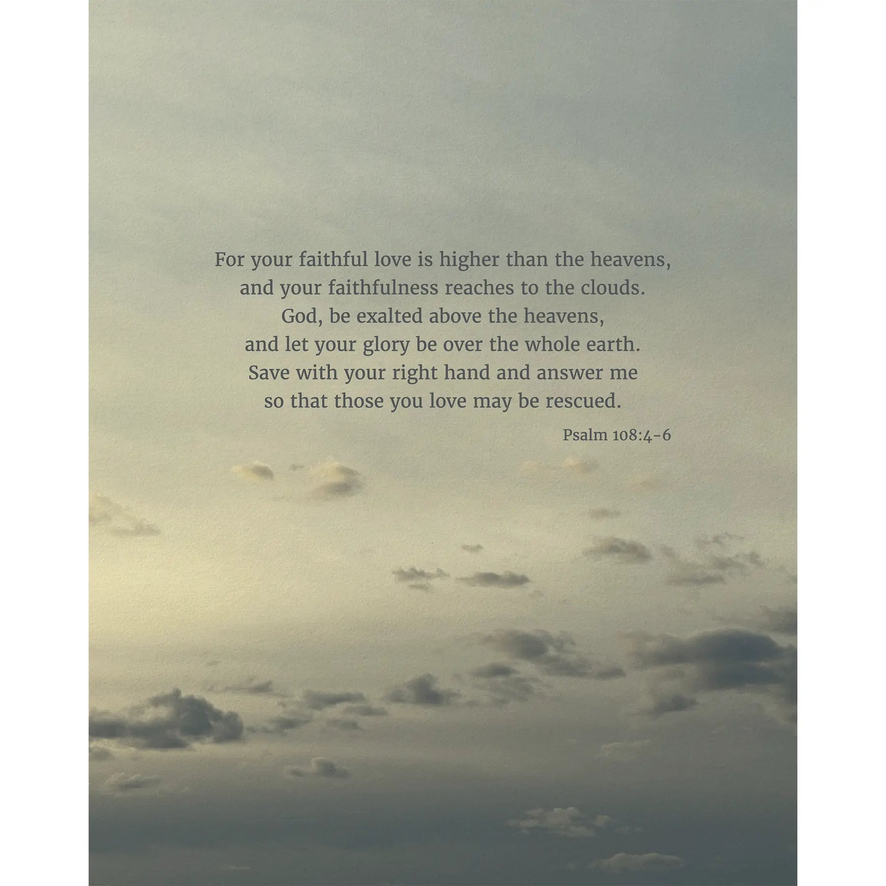 Psalm 108:4-6 CSB - Heaven & Nature Co. Scripture Print - 8x10 No Frame