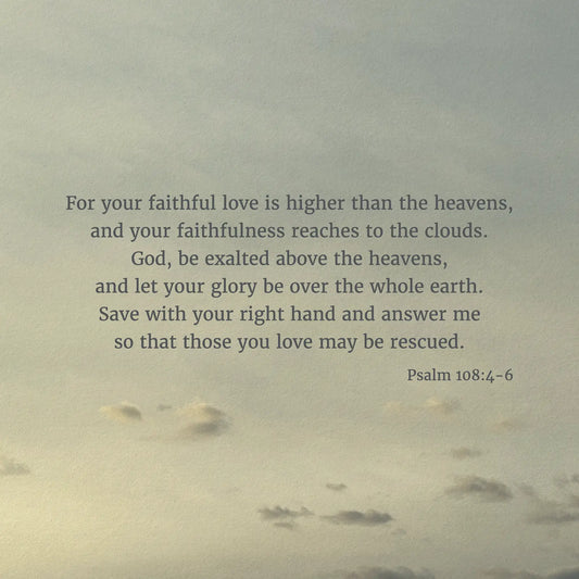 Psalm 108:4-6 CSB - Heaven & Nature Co. Scripture Print - Close Up