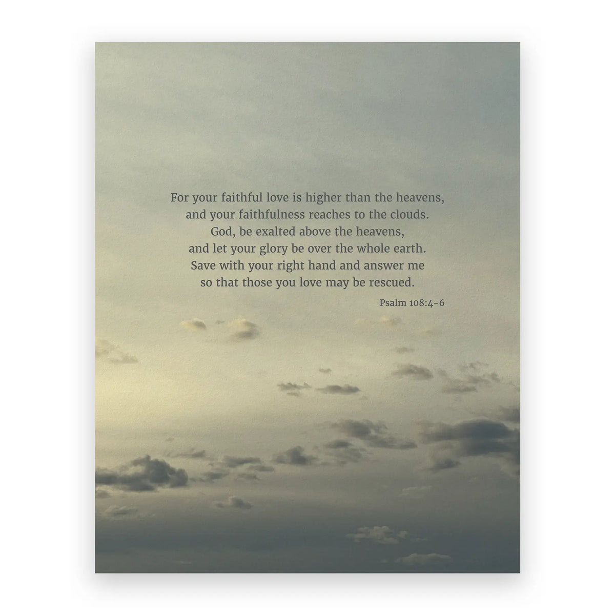 Psalm 108:4-6 CSB - Heaven & Nature Co. Scripture Print - 8x10 No Frame