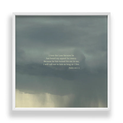 Psalm 116:1-2 CSB - Heaven & Nature Co. Scripture Print - Standard 10x10 Frame Mockup