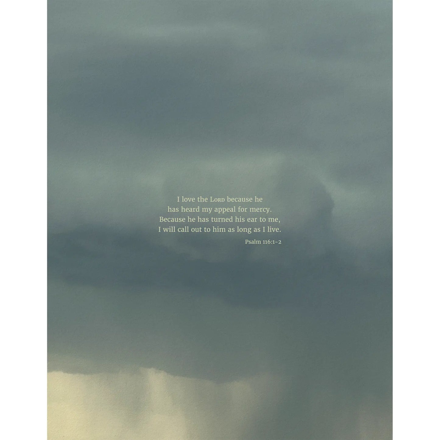 Psalm 116:1-2 CSB - Heaven & Nature Co. Scripture Print - 11x14 No Frame
