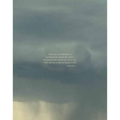 Psalm 116:1-2 CSB - Heaven & Nature Co. Scripture Print - 11x14 No Frame