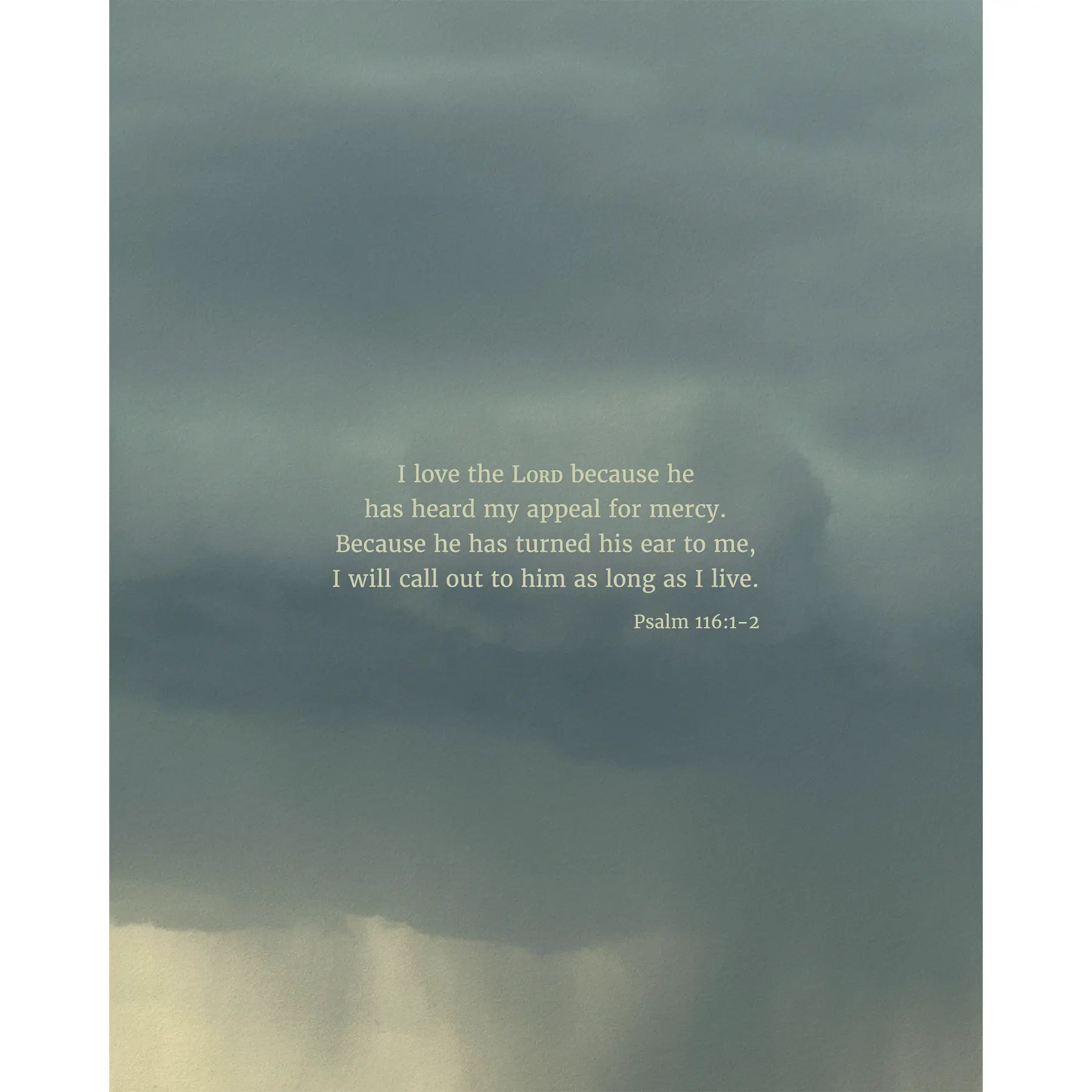 Psalm 116:1-2 CSB - Heaven & Nature Co. Scripture Print - 8x10 No Frame
