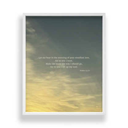 Psalm 143:8 ESV - Heaven & Nature Co. Scripture Print - Main Frame Mockup