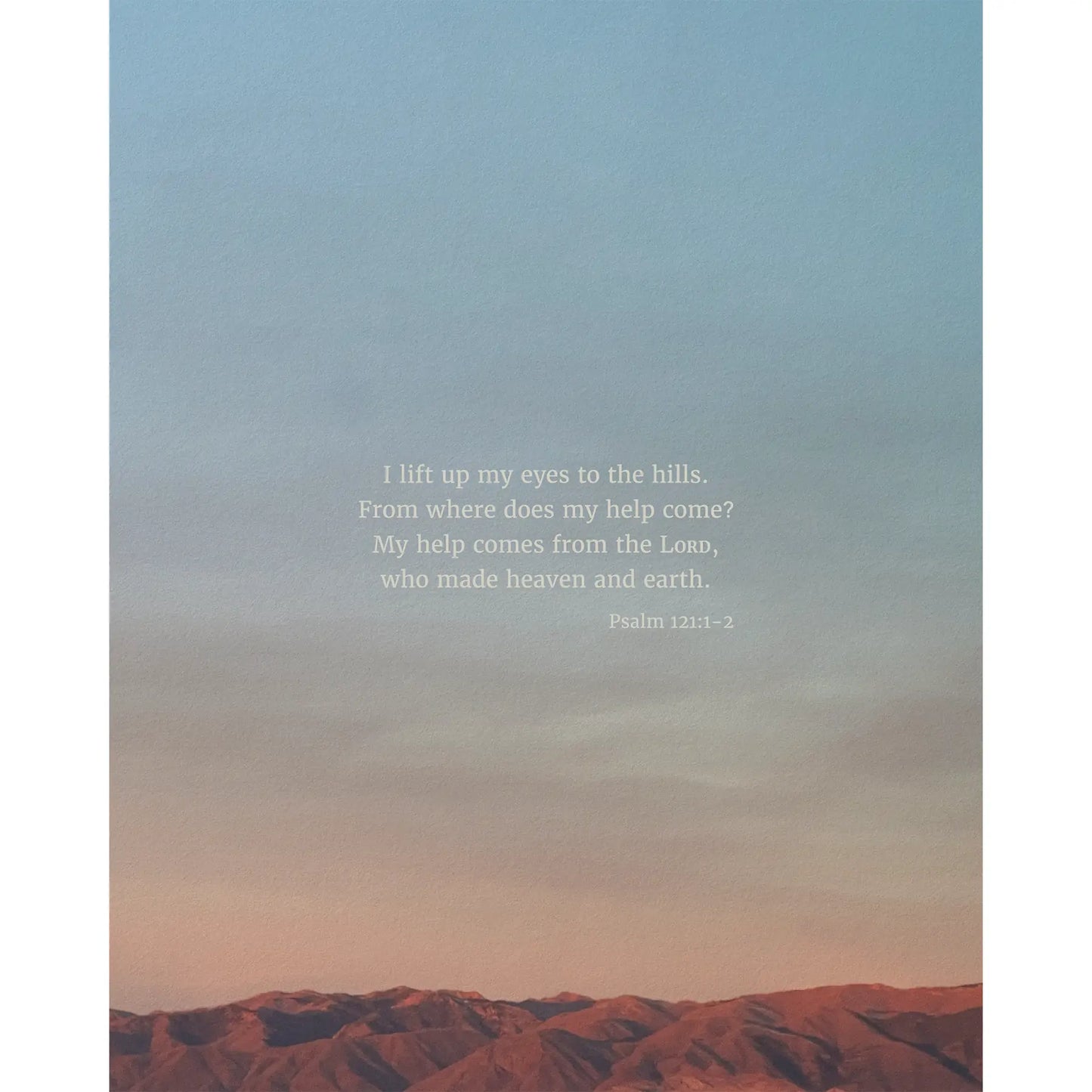 Psalm 121:1-2 ESV - Heaven & Nature Co. Scripture Print - 8x10 No Frame