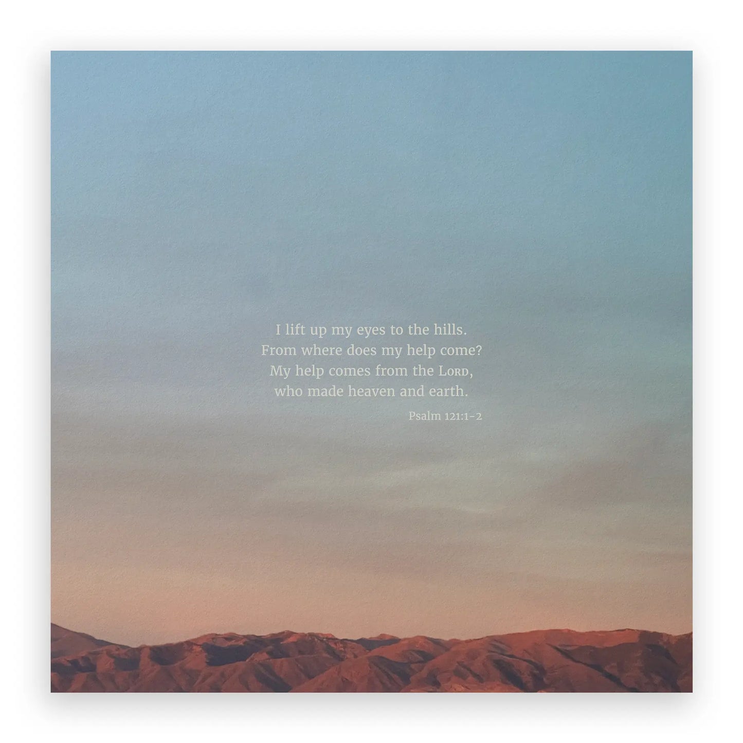 Psalm 121:1-2 ESV - Heaven & Nature Co. Scripture Print - 10x10 No Frame
