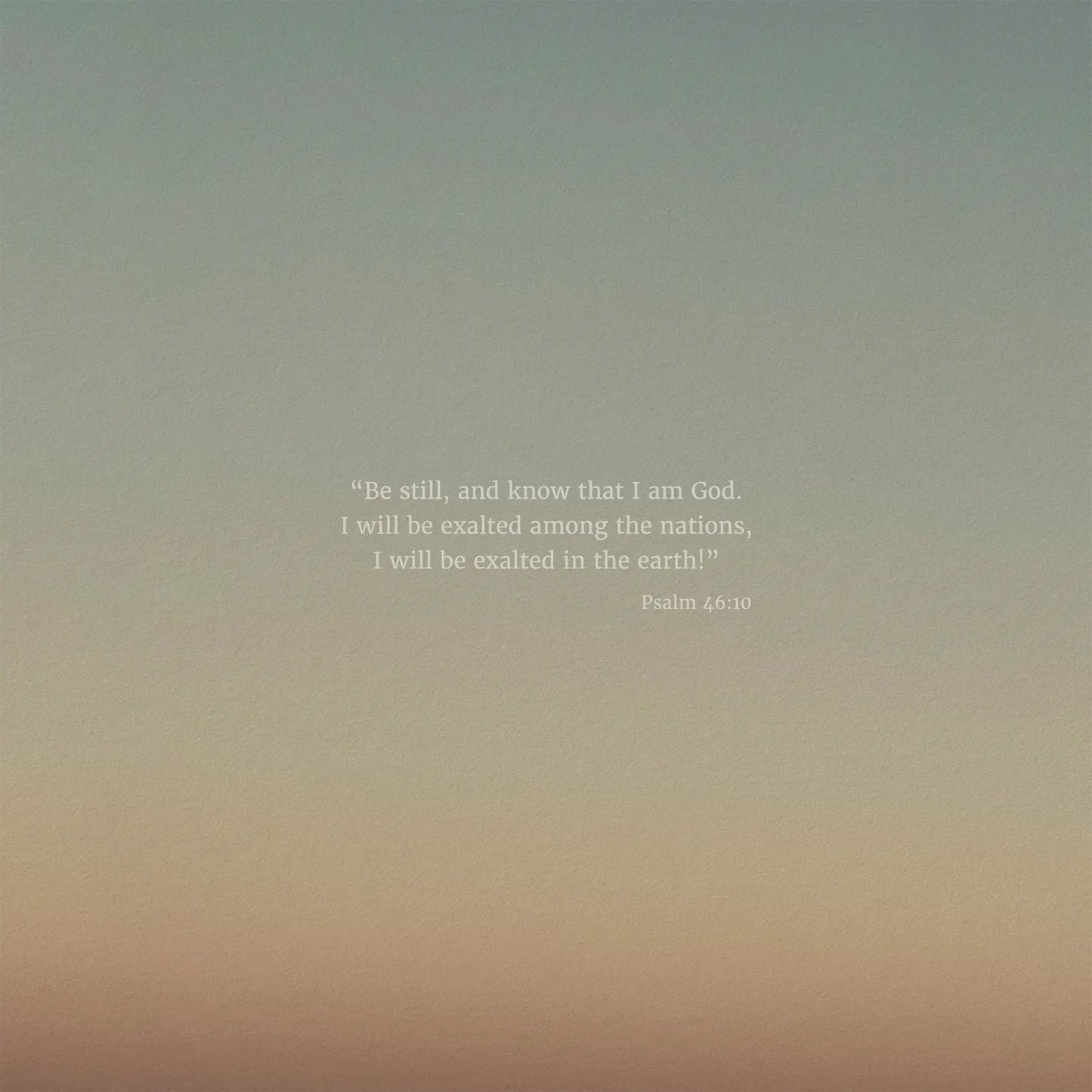 Psalm 46:10 ESV - Heaven & Nature Co. Scripture Print - 10x10 No Frame