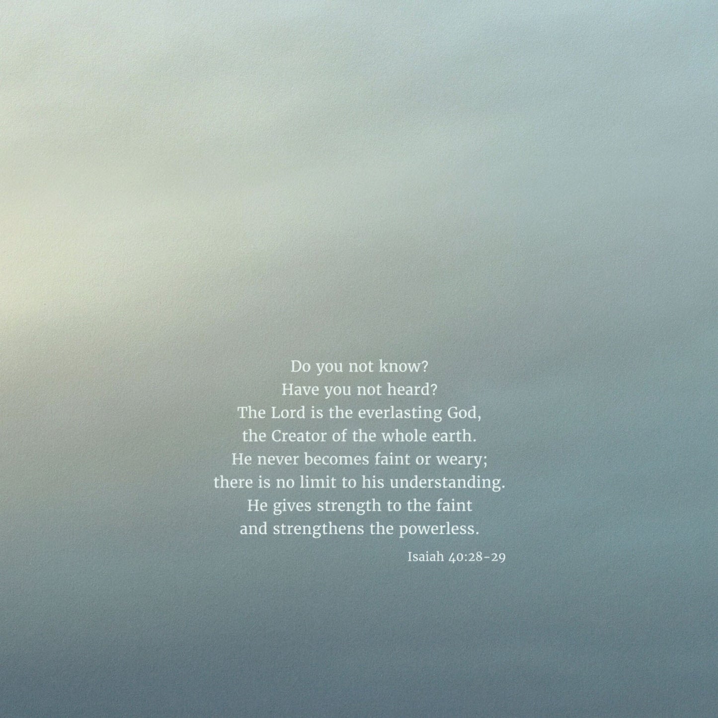 Heaven & Nature Co. Isaiah 40:28-29 CSB 10x10 fine art scripture print